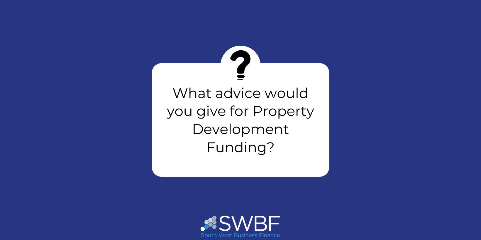 What advice would you give for Property Development Funding (Website)