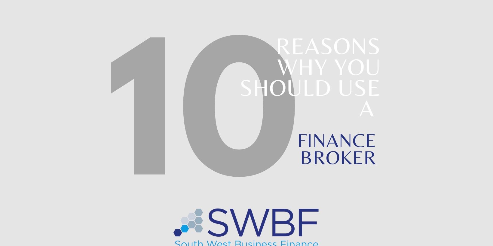 10 reasons Blog An image with the wording '10 reasons why you should use a finance broker'